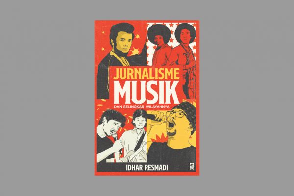 Resensi : Idhar Resmadi - Jurnalisme Musik Dan Selingkar di Wilayahnya